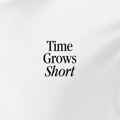 Time Grows Short