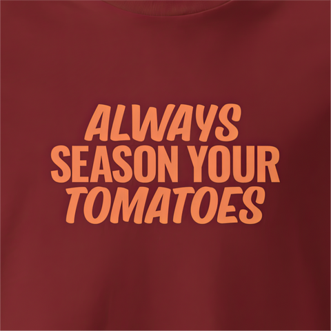 Always Season Your Tomatoes